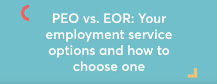 PEO vs. EOR: Your employment service options and how to choose one