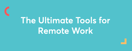 The Ultimate Tools for Remote Work