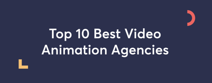 Top 10 Best Video Animation Agencies