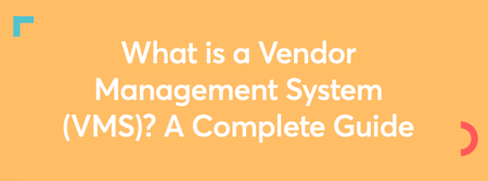 What is a Vendor Management System (VMS)? A Complete Guide