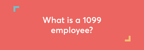 What is a 1099 employee?